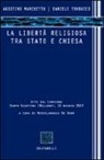 Agostino Marchetto, Daniele Trabucco, M. de Donà - La libertà religiosa tra Stato e Chiesa. Atti del convegno (Santa Giustina, Belluno, 16 maggio 2013)