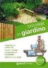 Marco G. La Viola, Gianluca Larroux, Sara Pivetta - Bricolage in giardino. Attrezzature e materiali, nozioni di base, vialetti, pergole, fioriere, interventi e progetti
