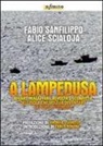 Fabio Sanfilippo, Alice Scialoja - A Lampedusa. Affari, malaffari, rivolta e sconfitta dell'isola che voleva diventare la porta d'Europa