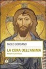 Paolo Giordano - La cura dell'anima. Vangelo e psicologia