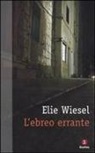 Elie Wiesel - L' ebreo errante