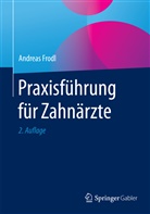 Andreas Frodl - Praxisführung für Zahnärzte