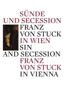 Agnes Husslein-Arco, Alexander Klee, Franz von Stuck, Agne Husslein-Arco, Agnes Husslein-Arco, Klee... - Sünde und Secession. Sin and Secession