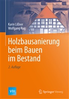 Kari Lissner, Karin Lißner, Wolfgang Rug - Holzbausanierung beim Bauen im Bestand