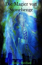 Denise Devillard - Die Magier von Stonehenge