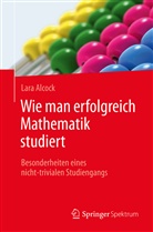 Lara Alcock - Wie man erfolgreich Mathematik studiert