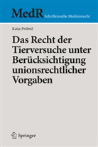 Katja Pröbstl - Das Recht der Tierversuche unter Berücksichtigung unionsrechtlicher Vorgaben
