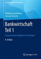 Wolfgan Grundmann, Wolfgang Grundmann, Corinna Heinrichs - Bankwirtschaft. Tl.1