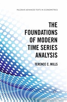 T. Mills, Terence C Mills, Terence C. Mills - Foundations of Modern Time Series Analysis