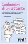 Kester Schlenz - Confessioni di un lattante. I divertentissimi pensieri di un bambino dalla nascita al primo compleanno