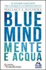 Wallace J. Nichols - Blue Mind. Mente e acqua