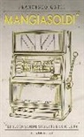 Francesco Gatti - Mangiasoldi. Le slotmachine spiegate da chi le fa