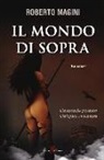 Roberto Magini - Il mondo di sopra