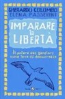 Gherardo Colombo, Elena Passerini - Imparare la libertà. Il potere dei genitori come leva di democrazia