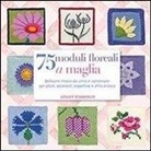 Lesley Stanfield - 75 moduli floreali a maglia