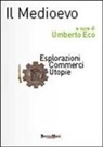 U. Eco, Umberto Eco - Il Medioevo. Esplorazioni, commerci, utopie