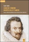Carlo Fabbri - Concino Concini maresciallo d'Ancre. Ascesa e caduta di un gentiluomo toscano alla corte di Francia (1600-1617)