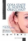 Andrea Di Giovanni - Cosa sente il nostro orecchio. Acustica e psicoacustica. Un viaggio nell'affascinante mondo del suono