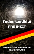 Frank Neuland - Todeskandidat Freiheit