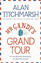 Alan Titchmarsh - Mr Gandy's Grand Tour