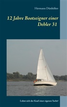 Hermann Dünhölter - 12 Jahre Bootseigner einer Dehler 31