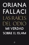 Oriana Fallaci - Las raíces del odio : mi verdad sobre el Islam