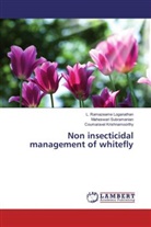 Kri, Coumaravel Krishnamoorthy, L Ramazeam Loganathan, L Ramazeame Loganathan, L. Ramazeame Loganathan, Maheswar Subramanian... - Non insecticidal management of whitefly