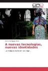 Marta Rodríguez Otero - A nuevas tecnologías, nuevas identidades