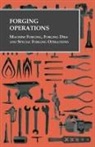 Anon - Forging Operations - Machine Forging, Forging Dies and Special Forging Operations