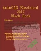 Gaurav Verma, Matt Weber - AutoCAD Electrical 2017 Black Book