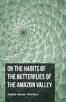 Wallace Alfred Russel - On the Habits of the Butterflies of the Amazon Valley