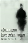 Wallace Alfred Russel - A Collection of Essays on Spiritualism