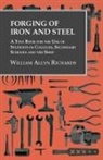 William Allyn Richards - Forging of Iron and Steel - A Text Book for the Use of Students in Colleges, Secondary Schools and the Shop