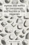 Henry Carvill Lewis - Papers and Notes of the Genesis and Matrix of the Diamond