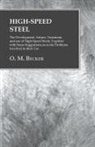 O. M. Becker - High-Speed Steel - The Development, Nature, Treatment, and use of High-Speed Steels, Together with Some Suggestions as to the Problems Involved in their Use