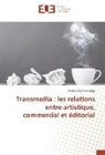 Malick Fabrice Fadiga - Transmedia : les relations entre artistique, commercial et éditorial