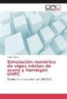 Andrés Panes - Simulación numérica de vigas mixtas de acero y hormigón UHPC