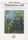 Silvio Marconi - Francesco sufi. Radici islamicosufiche nelle scelte di Francesco d'Assisi