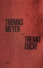 Thomas Meyer - Trennt Euch!