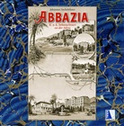 Johannes Sachslehner - ABBAZIA - K. u. k. Sehnsuchtsort an der Adria