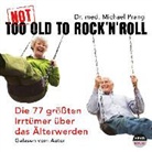 Michael Dr. med Prang, Dr. med. Michael Prang, Michael Prang, Michael D. Prang, Dr. med. Michael Prang, Nicole Engeln... - Not Too Old To Rock'n Roll, 3 Audio-CDs (Audio book)