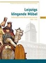 Birgit Heise - Leipzigs klingende Möbel - Selbstspielende Musikinstrumente 1880-1930