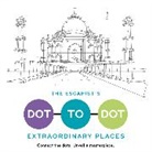 Toby Melville-Brown - The Escapist's Dot-to-Dot: Extraordinary Places