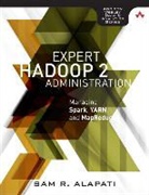Sam Alapati, Sam R Alapati, Sam R. Alapati - Expert Hadoop Administration: Managing, Tuning, and Securing Spark, YARN, and HDFS