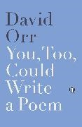 David Orr, Orr David - You, Too, Could Write a Poem