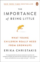 Erika Christakis, Christakis Erika - The Importance of Being Little