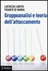 Franco Di Maria, Lucrezia Lorito - Gruppoanalisi e teoria dell'attaccamento