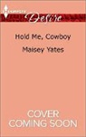 Maisey Yates - Hold Me, Cowboy