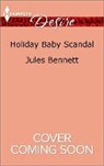 Jules Bennett - Holiday Baby Scandal