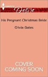 Olivia Gates - His Pregnant Christmas Bride